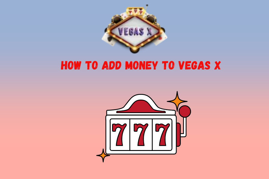 How to add money to Vegas x